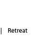 Retreat